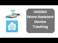 Home Assistant Device Tracking