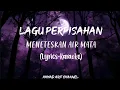 Download Lagu LAGU PERPISAHAN MENETESKAN AIR MATA (Lyrics-Karaoke Version)