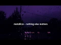 Download Lagu metallica - nothing else matters ( s l o w e d + reverb)
