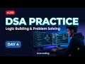 LIVE DSA from Scratch Day 4 Logic Building Problem Solving Live Coding