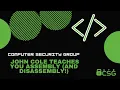 John Cole Teaches you Assembly and Disassembly Tech Talk - 2021