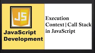 Execution Context in JavaScript Execution Stack in JavaScript Call Stack in JavaScript