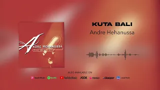 Download Andre Hehanussa - Kuta Bali (Official Audio) MP3