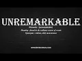 How to Pronounce unremarkable with Meaning Phonetic Synonyms and Sentence Examples