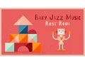 Download Lagu ♫ Baby Jazz Music - Rose Room - Jazz for kids