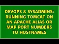 DevOps SysAdmins Running Tomcat on an Apache Alias Or Map Port numbers to Hostnames