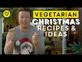 Vegetarian Christmas Ideas \u0026 Recipes By Jamie Oliver