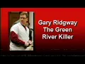 Gary Ridgway - The Green River Killer