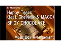 Lagu Happy Tears (feat. Che'Nelle \u0026 MACO)/SPICY CHOCOLATE [Music Box]