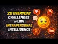 20 Everyday Challenges of Low Intrapersonal Intelligence