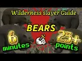 Bears Wilderness Slayer Guide