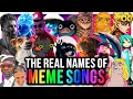 The Real Names of MEME SONGS