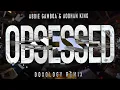 Abbie Gamboa & Aodhan King - Obsessed (DOXOLOGY Remix)