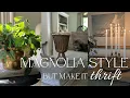 MAGNOLIA Style But Make it Thrift Thrifting High End Style Home Decor