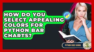How Do You Select Appealing Colors For Python Bar Charts - Python Code School