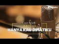 Download Lagu HANYA KAU DIHATIKU - LOELA DRAKEL | COVER DAN LIRIK - ABYLIO