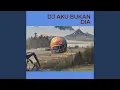 Download Lagu Dj Aku Bukan Dia