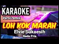 Download Lagu LOH KOK MARAH - Elvie Sukaesih | Karaoke remix nada pria | Lirik