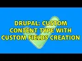 Drupal Custom Content Type with Custom Fields creation