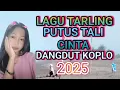 Download Lagu LAGU TARLING PUTUS TALI CINTA DANGDUT KOPLO
