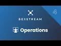 BexStream Tutorial Series 04 Operations beXStream