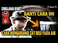 Download Lagu Dibilang ribet, ganti pakai cara ini untuk mengurangi zat besi pada air sumur