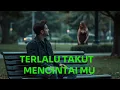 Download Lagu TERLALU TAKUT MENCINTAI MU.     **lagu Super galau.....by CAZ.    #lagu #song #music