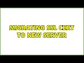 Migrating SSL cert to new server 2 Solutions
