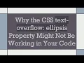 Why the CSS text-overflow ellipsis Property Might Not Be Working in Your Code