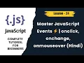 JavaScript Events in Hindi onclick onchange onmouseover onkeydown Explained - lession 24