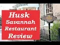 Husk Restaurant Savannah Georgia Review