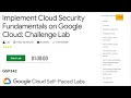 Implement Cloud Security Fundamentals on Google Cloud Challenge Lab GSP342 2024