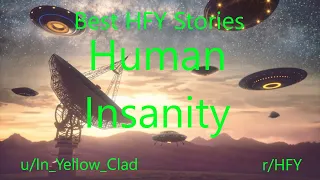 Best HFY Reddit Stories Human Insanity