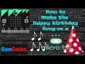 How to make the Happy Birt ay tune on a Micro bit