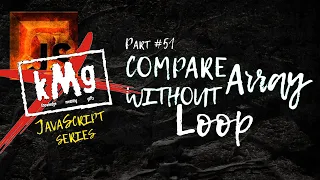 JS Compare Arrays comparing without Loops using Vanilla JavaScript 2022