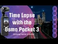 Timelapse Hyperlapse and Motionlapse Tutorial with Osmo Pocket 3