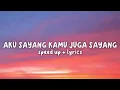 Download Lagu Aku Sayang Kamu Juga Sayang.. (Lyrics Video)