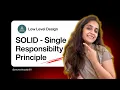 Single Responsibility Principle Design Principles - SOLID Low Level Design