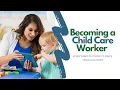 Becoming a Child Care Worker Everything You Need to Know