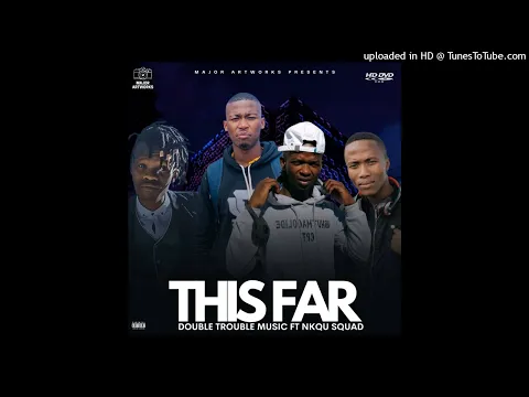Download MP3 Double Trouble Music - This Far ft Nkqu.Squared CPT [Prod by Azishe]