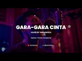 Lagu GARA GARA CINTA - COVER BY HARMONIACS