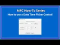 MFC C How-To Using a Date Time Picker Control 8 MFC Basics