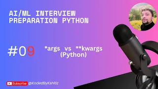 Day 9 args and kwargs in Python ML Interview Prep - KodedByKshitiz