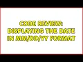 Code Review Displaying the date in YY format 3 Solutions