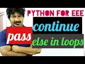 Python for EEE continue pass else in loops python by seenu sudha