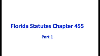 Florida Statutes Chapter 455 part 1