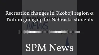 SPM News - Recreation changes in Okoboji region Tuition going up for Nebraska students