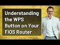 Understanding the WPS Button on Your FIOS Router
