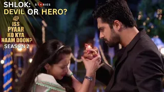 iss pyaar ko kya naam doon ek baar phir full story shlok aur aastha nafrat se mohabbat tak