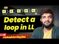 L14 Detect a loop or cycle in LinkedList With proof and Intuition